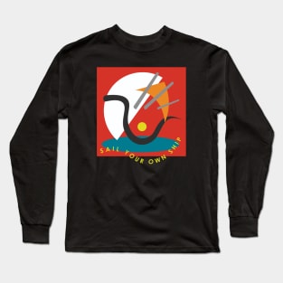 Sail your own ship. Long Sleeve T-Shirt